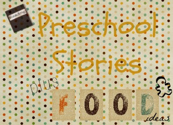 Preschool Stories plus Food & Cooking Ideas