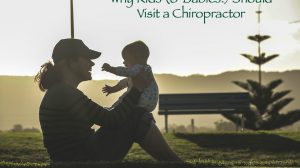 Why Kids Should Visit a Chiropractor and Get adjusted to stay healthy.